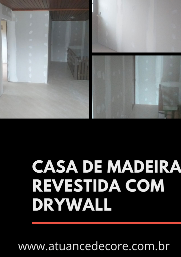 Transforme sua casa de madeira com drywall em Curitiba e região. Atuance Decore entrega modernidade, conforto e estilo com acabamento impecável.